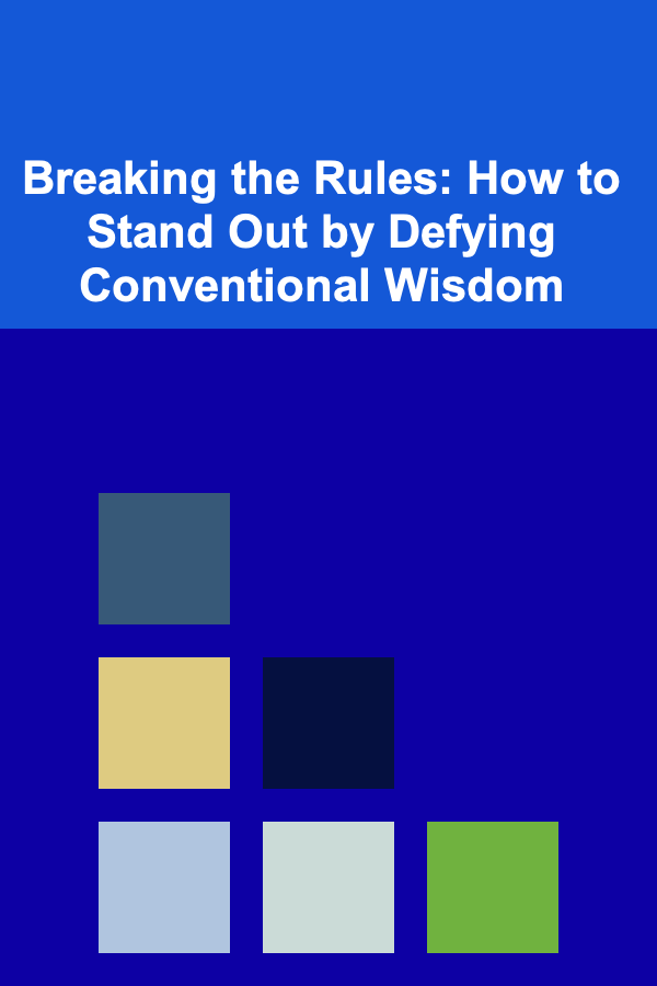 Breaking the Rules: How to Stand Out by Defying Conventional Wisdom