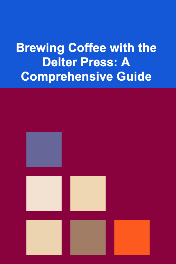 Brewing Coffee with the Delter Press: A Comprehensive Guide