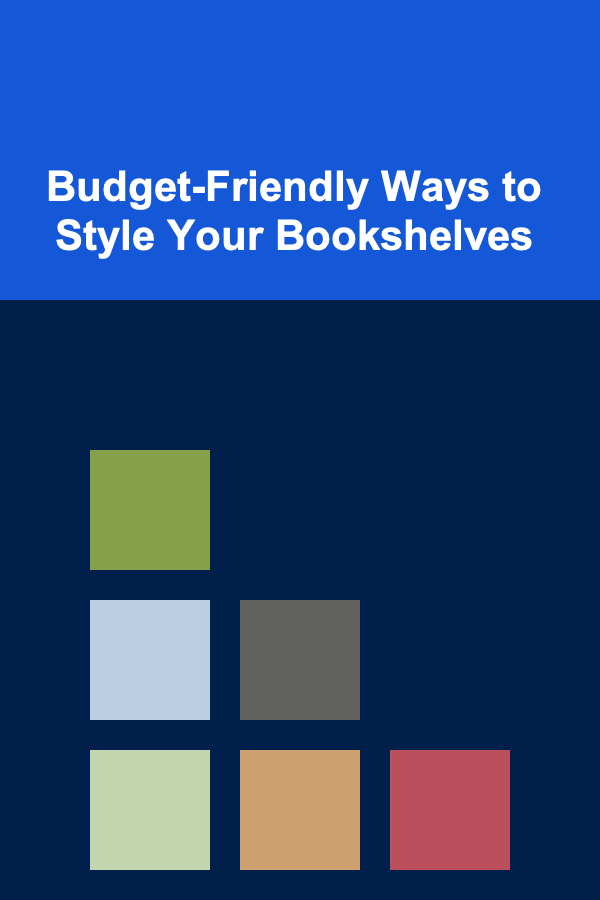 Budget-Friendly Ways to Style Your Bookshelves