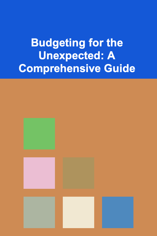 Budgeting for the Unexpected: A Comprehensive Guide