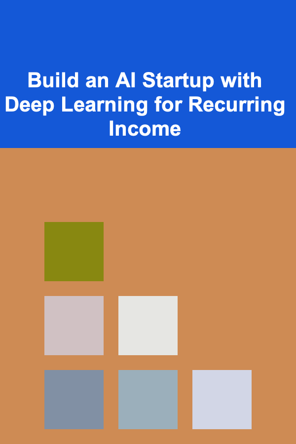 Build an AI Startup with Deep Learning for Recurring Income