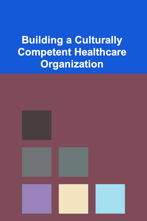Building a Culturally Competent Healthcare Organization