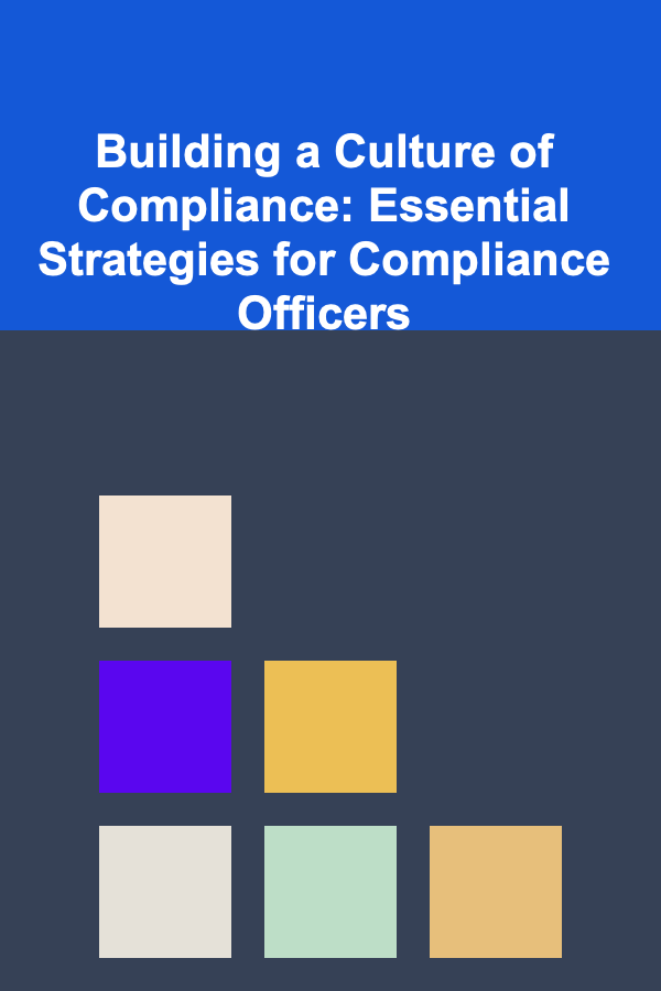 Building a Culture of Compliance: Essential Strategies for Compliance Officers