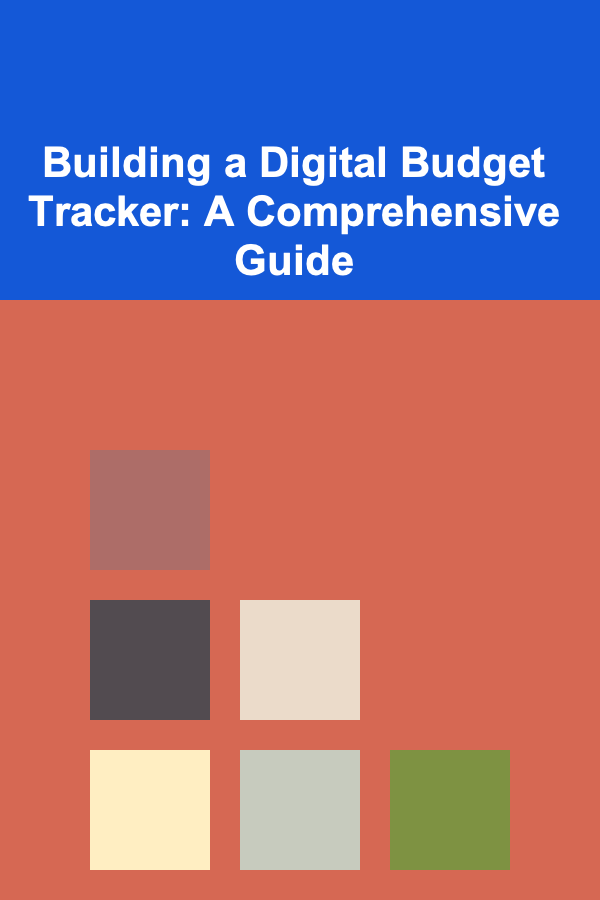 Building a Digital Budget Tracker: A Comprehensive Guide