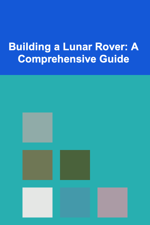 Building a Lunar Rover: A Comprehensive Guide