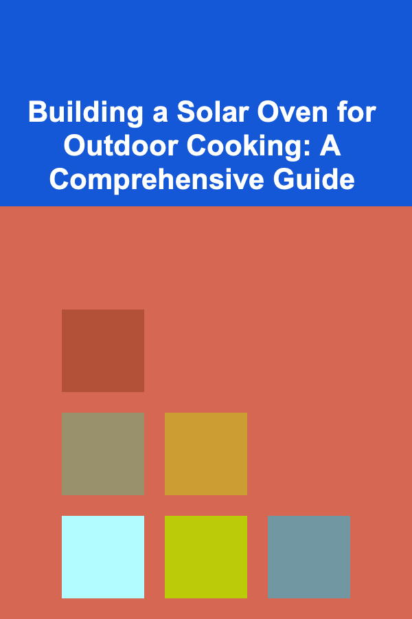 Building a Solar Oven for Outdoor Cooking: A Comprehensive Guide