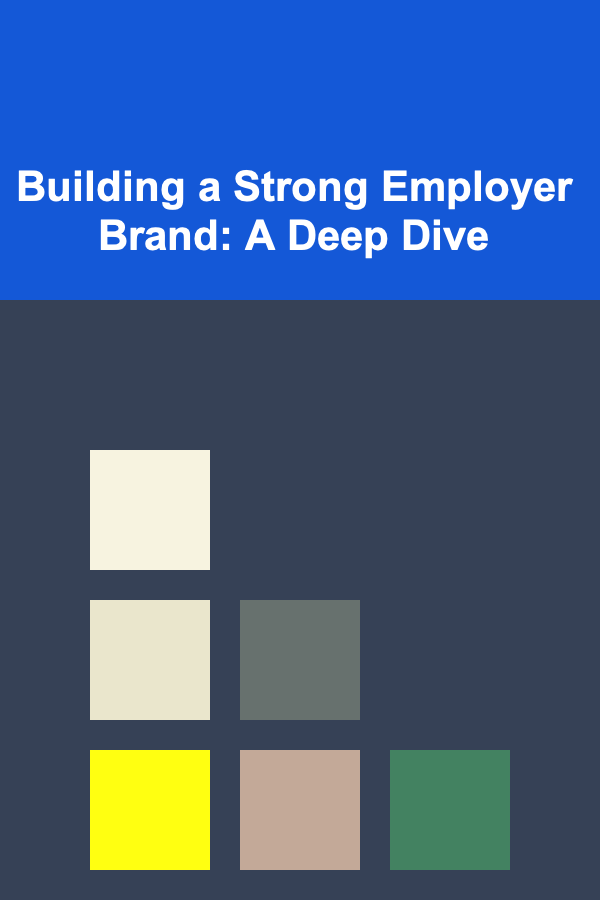 Building a Strong Employer Brand: A Deep Dive