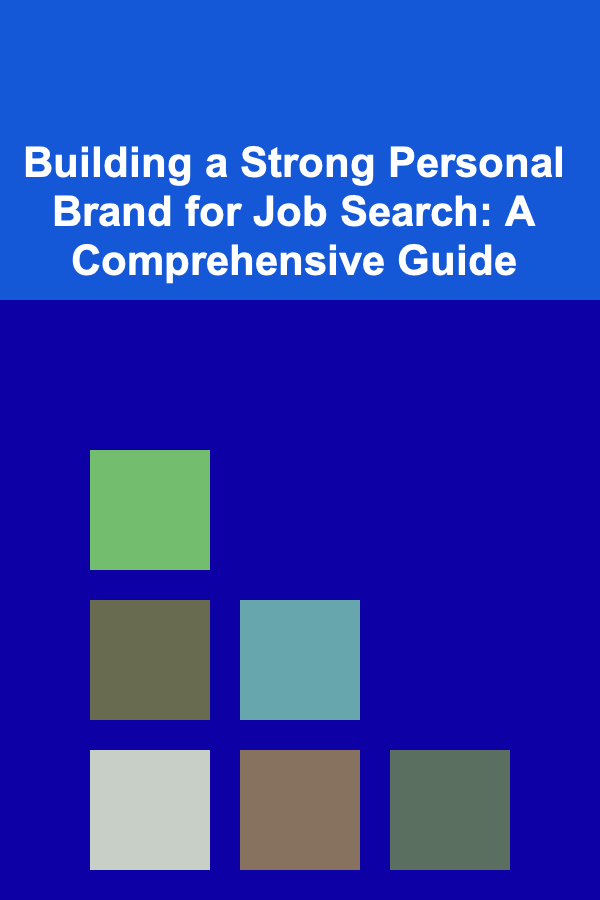 Building a Strong Personal Brand for Job Search: A Comprehensive Guide