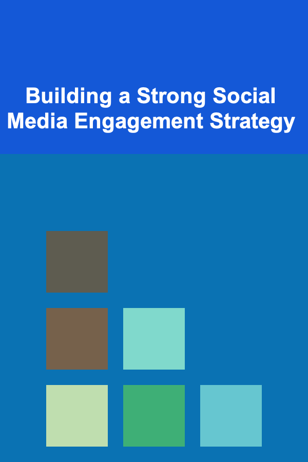 Building a Strong Social Media Engagement Strategy