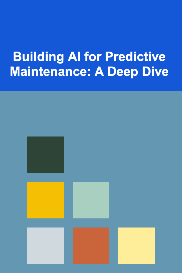 Building AI for Predictive Maintenance: A Deep Dive