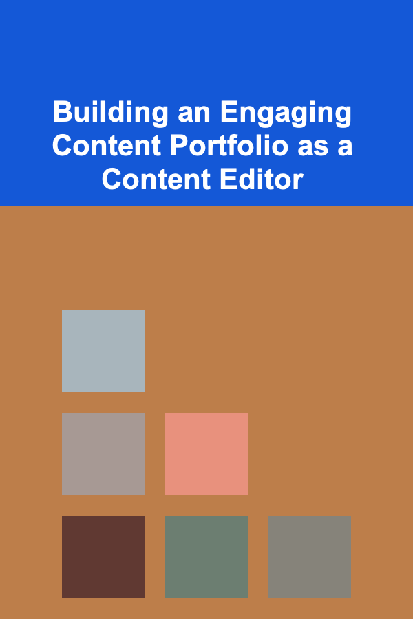 Building an Engaging Content Portfolio as a Content Editor