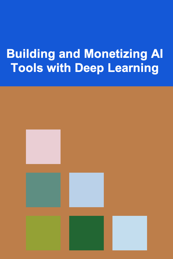 Building and Monetizing AI Tools with Deep Learning