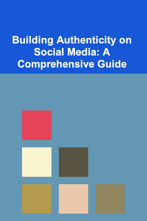 Building Authenticity on Social Media: A Comprehensive Guide