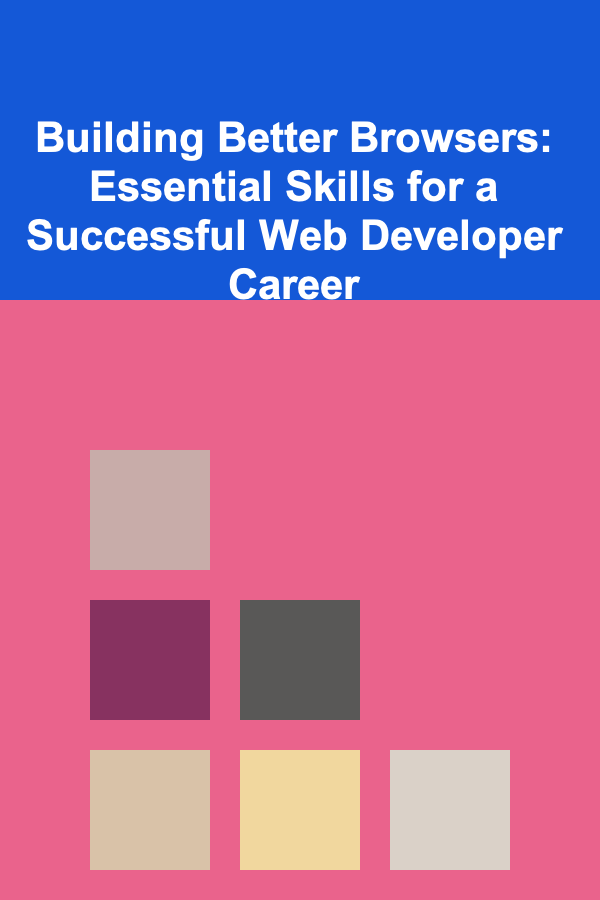 Building Better Browsers: Essential Skills for a Successful Web Developer Career
