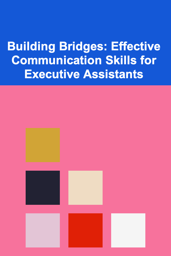 Building Bridges: Effective Communication Skills for Executive Assistants
