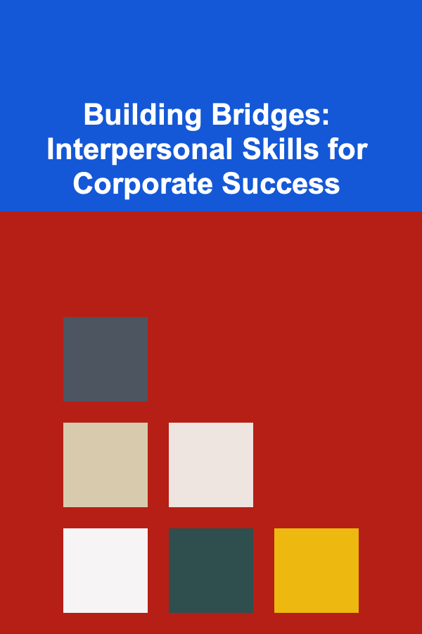 Building Bridges: Interpersonal Skills for Corporate Success