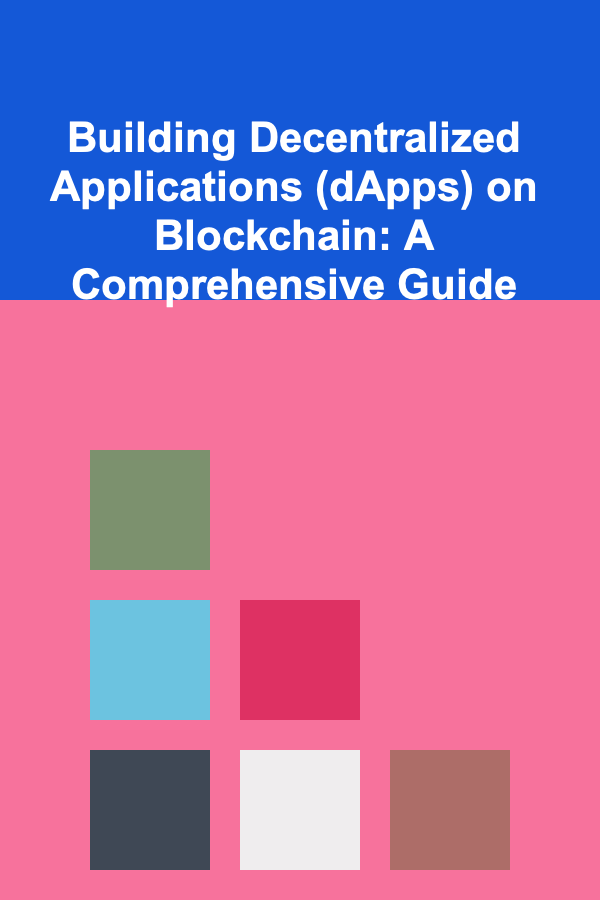 Building Decentralized Applications (dApps) on Blockchain: A Comprehensive Guide