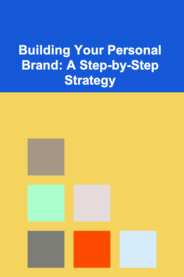 Building Your Personal Brand: A Step-by-Step Strategy