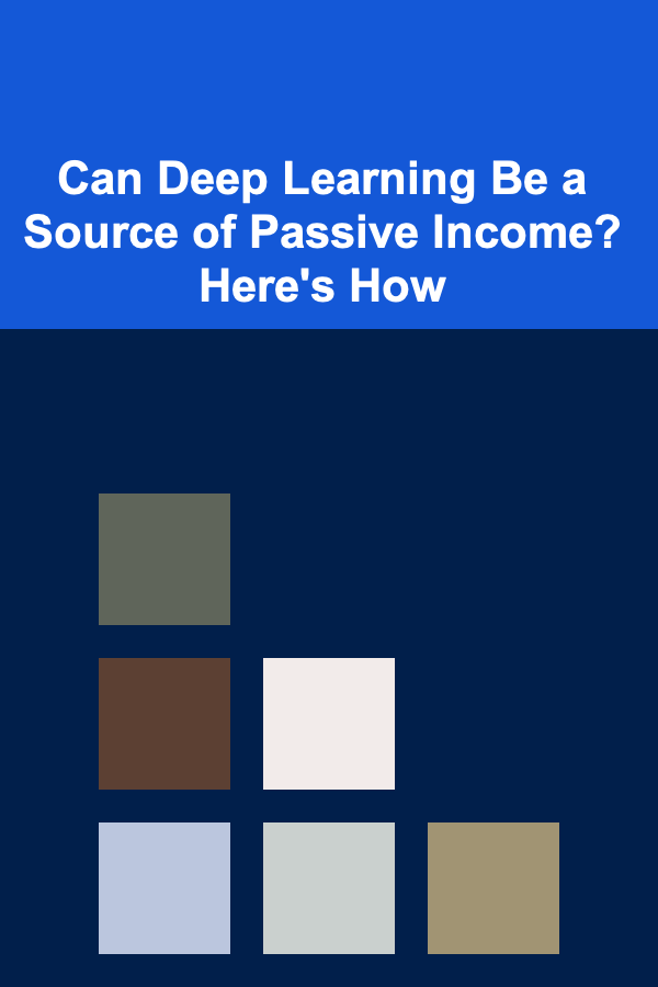 Can Deep Learning Be a Source of Passive Income? Here's How