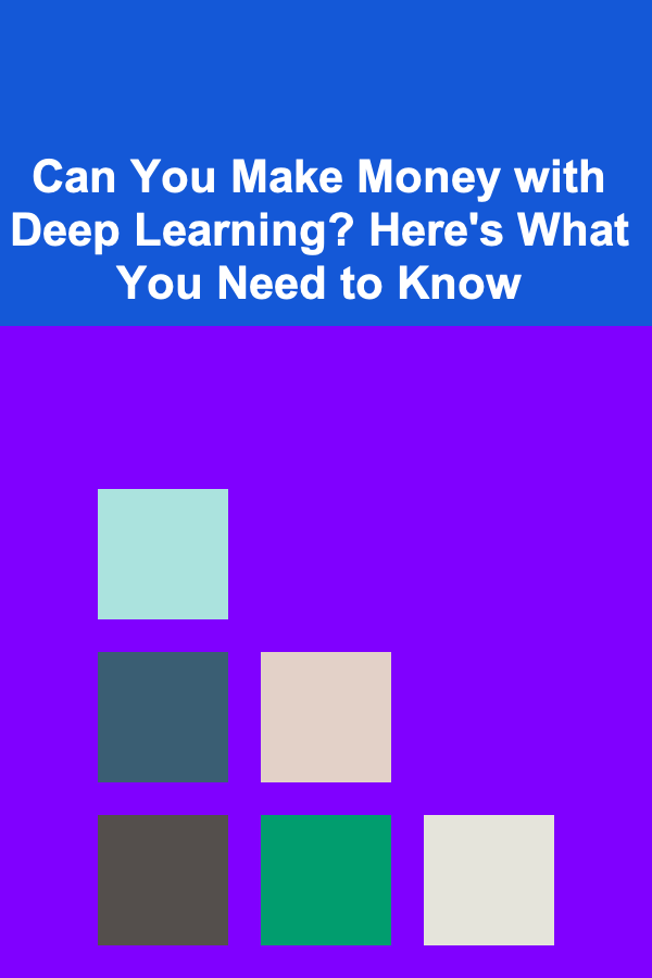 Can You Make Money with Deep Learning? Here's What You Need to Know