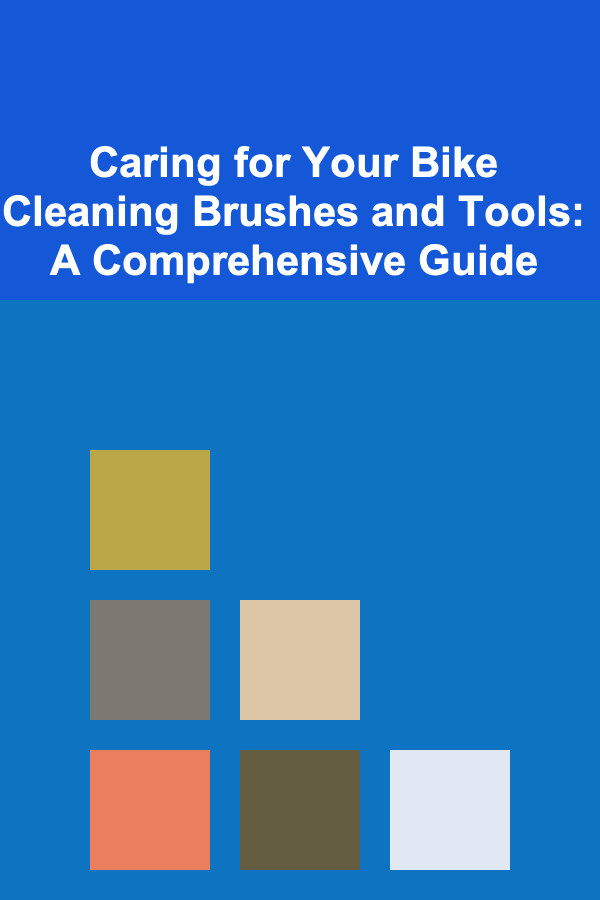 Caring for Your Bike Cleaning Brushes and Tools: A Comprehensive Guide