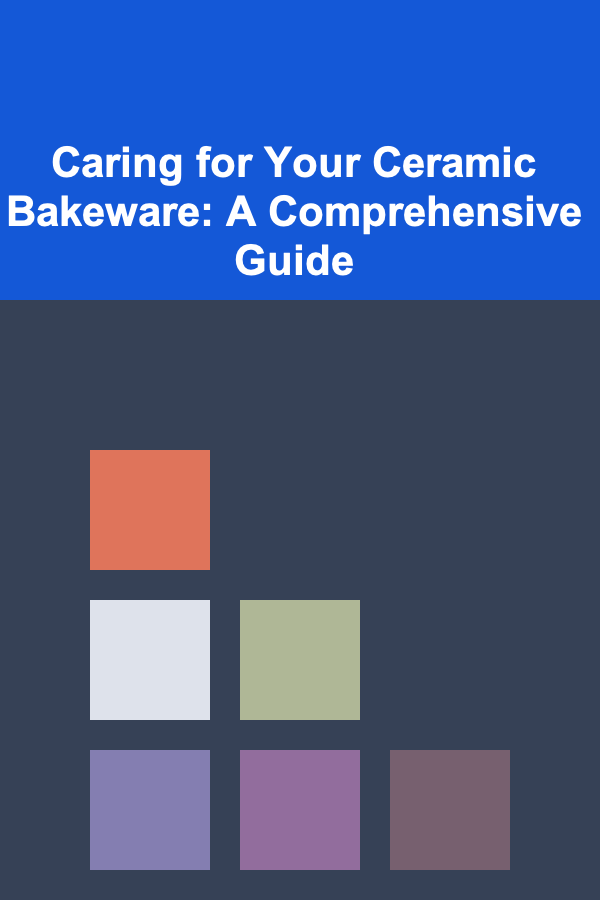 Caring for Your Ceramic Bakeware: A Comprehensive Guide