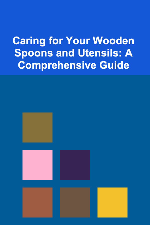 Caring for Your Wooden Spoons and Utensils: A Comprehensive Guide