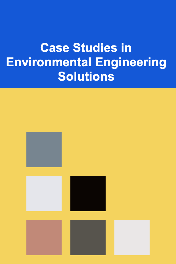 Case Studies in Environmental Engineering Solutions