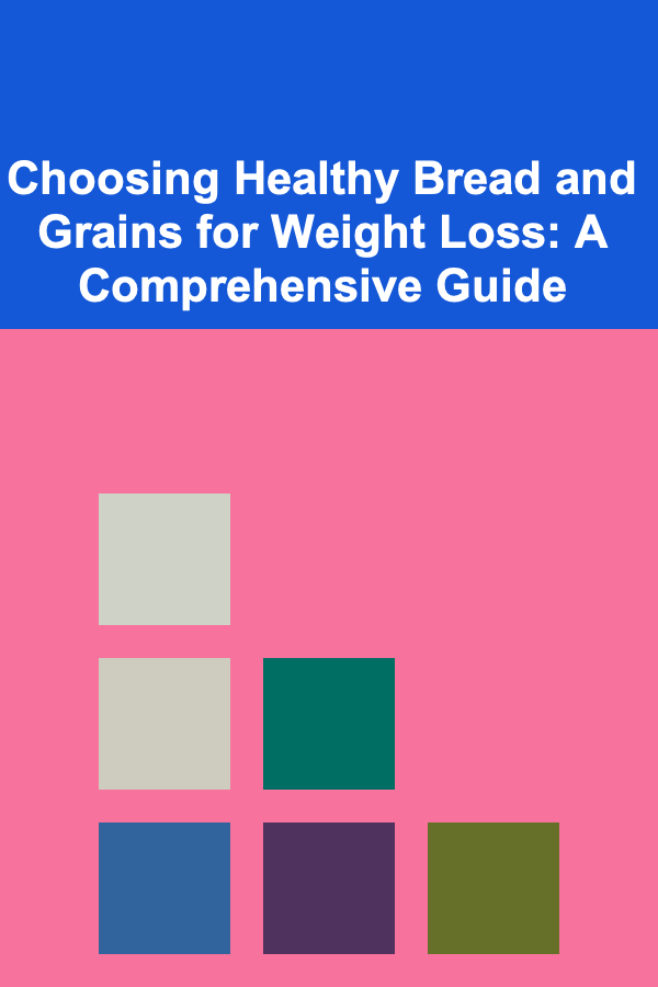 Choosing Healthy Bread and Grains for Weight Loss: A Comprehensive Guide