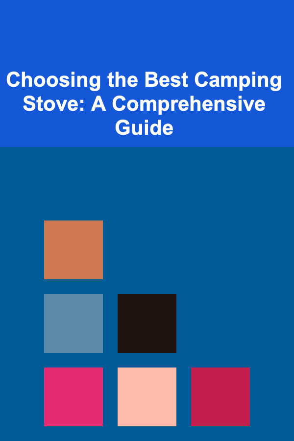 Choosing the Best Camping Stove: A Comprehensive Guide