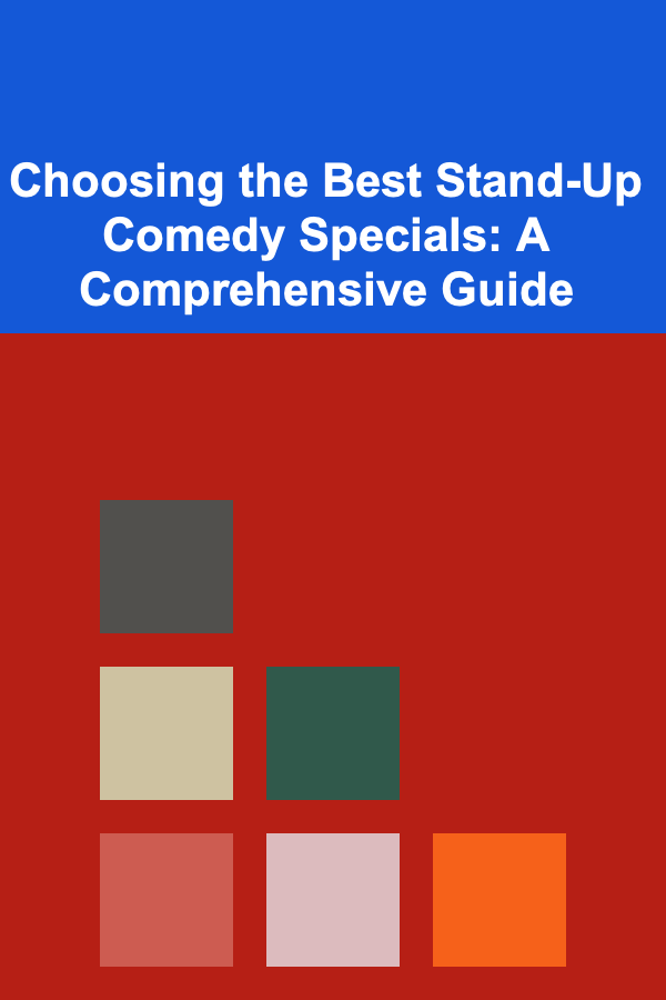 Choosing the Best Stand-Up Comedy Specials: A Comprehensive Guide