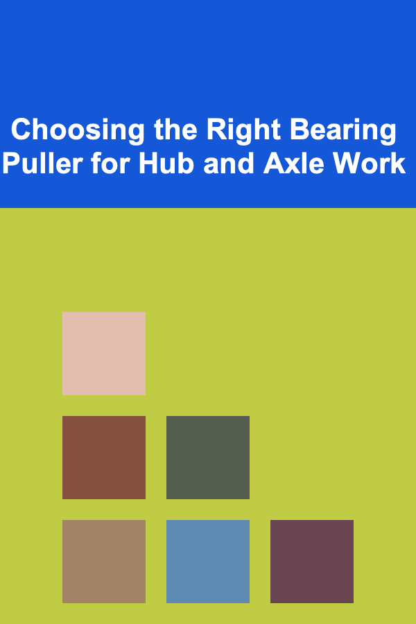 Choosing the Right Bearing Puller for Hub and Axle Work