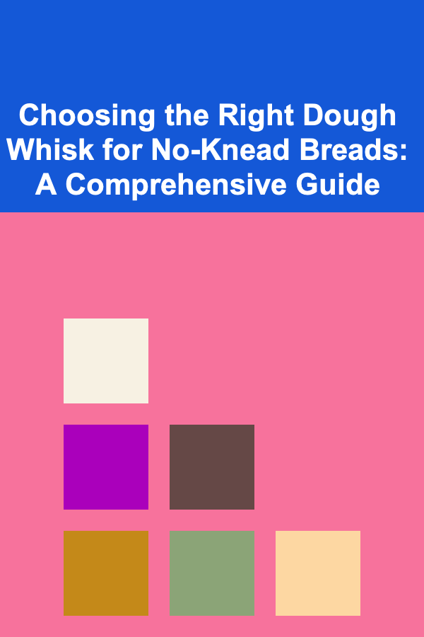 Choosing the Right Dough Whisk for No-Knead Breads: A Comprehensive Guide
