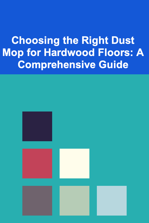 Choosing the Right Dust Mop for Hardwood Floors: A Comprehensive Guide