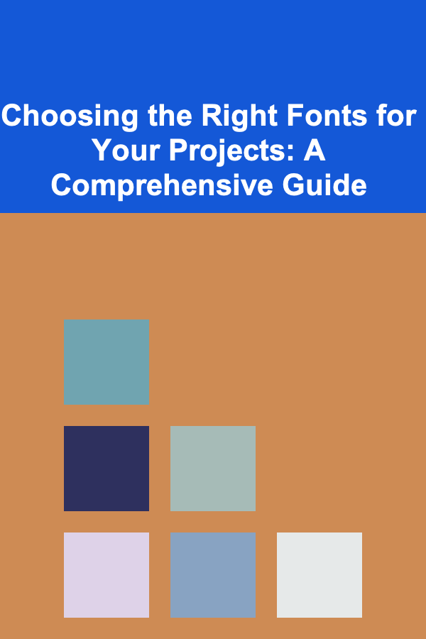 Choosing the Right Fonts for Your Projects: A Comprehensive Guide