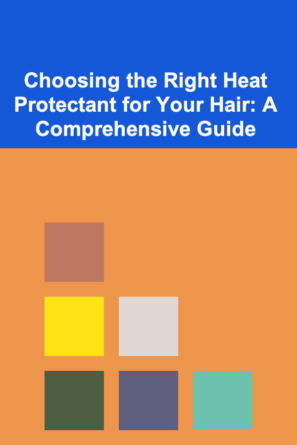 Choosing the Right Heat Protectant for Your Hair: A Comprehensive Guide