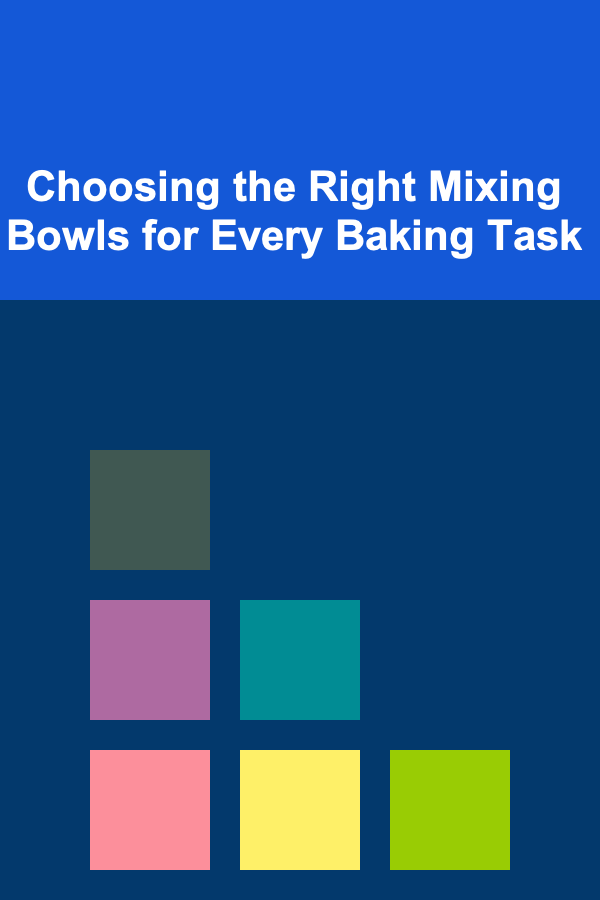 Choosing the Right Mixing Bowls for Every Baking Task