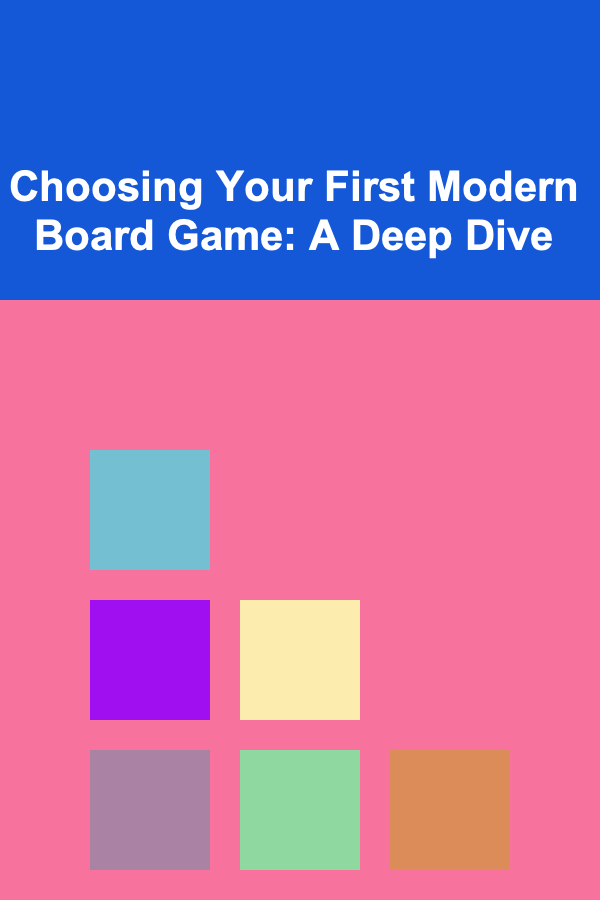 Choosing Your First Modern Board Game: A Deep Dive