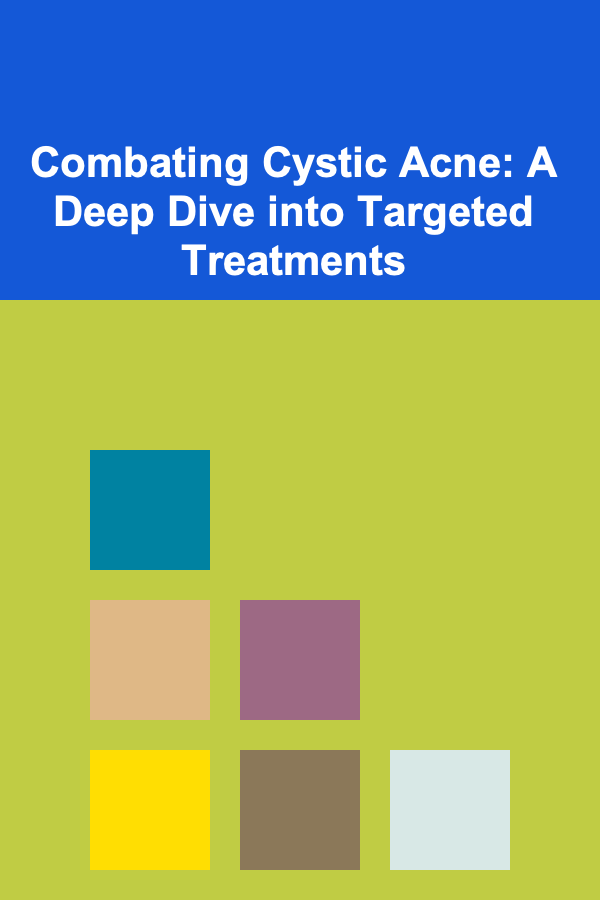 Combating Cystic Acne: A Deep Dive into Targeted Treatments