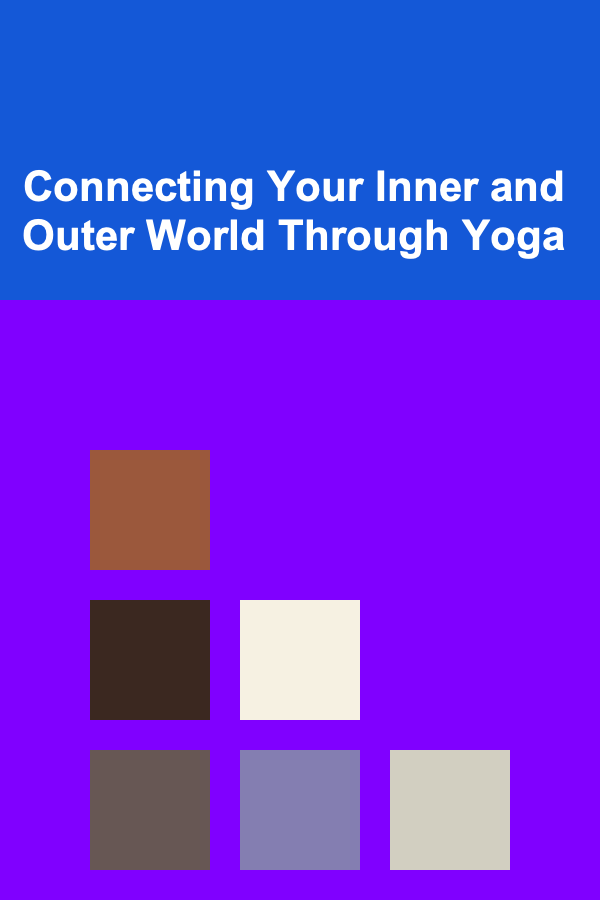 Connecting Your Inner and Outer World Through Yoga