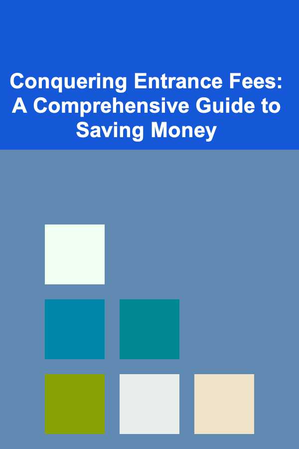 Conquering Entrance Fees: A Comprehensive Guide to Saving Money