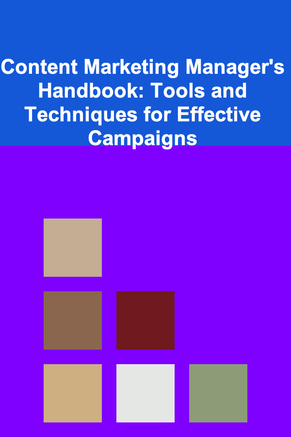 Content Marketing Manager's Handbook: Tools and Techniques for Effective Campaigns