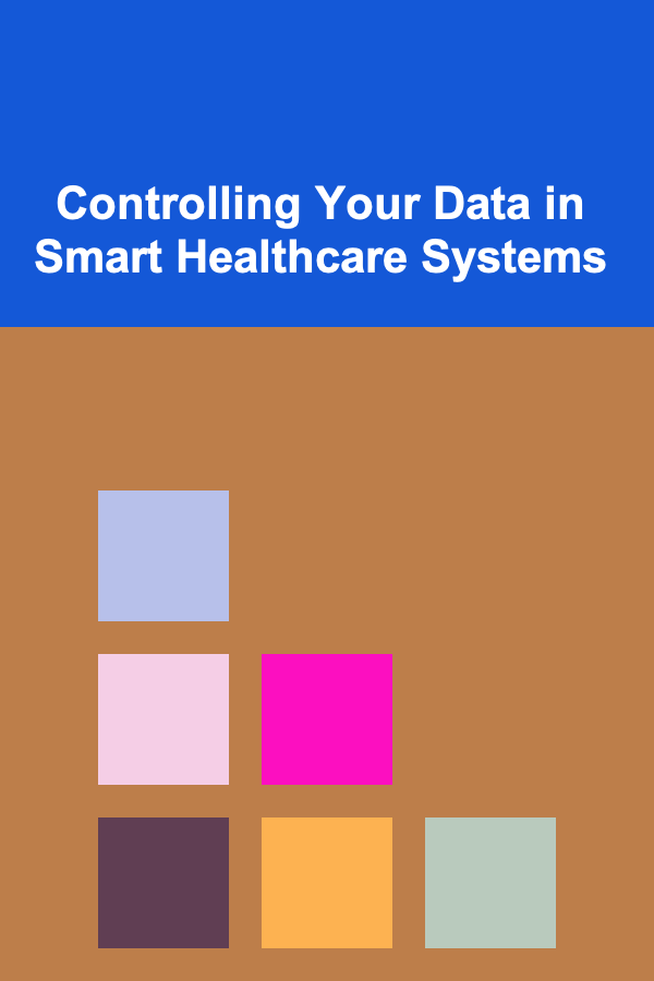Controlling Your Data in Smart Healthcare Systems
