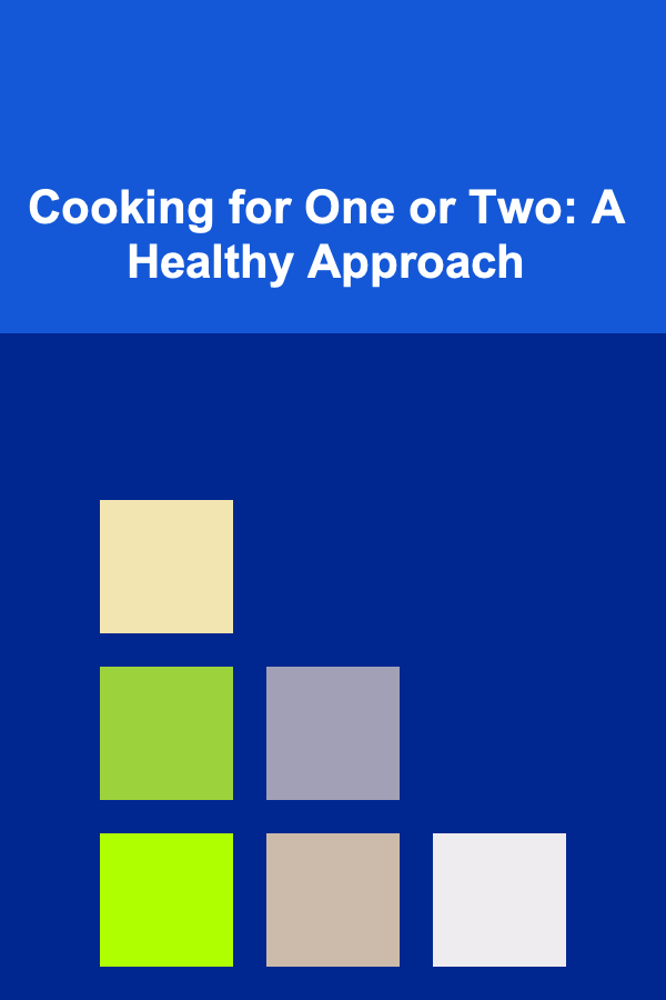 Cooking for One or Two: A Healthy Approach