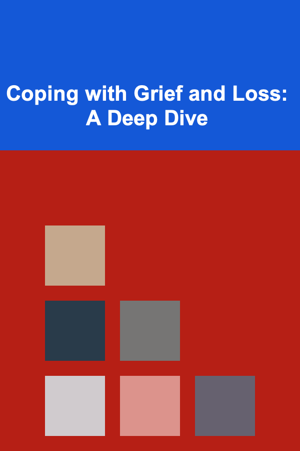 Coping with Grief and Loss: A Deep Dive