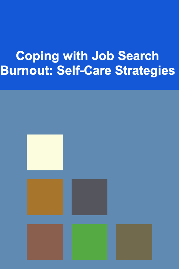 Coping with Job Search Burnout: Self-Care Strategies