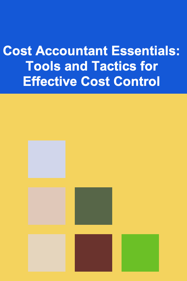 Cost Accountant Essentials: Tools and Tactics for Effective Cost Control