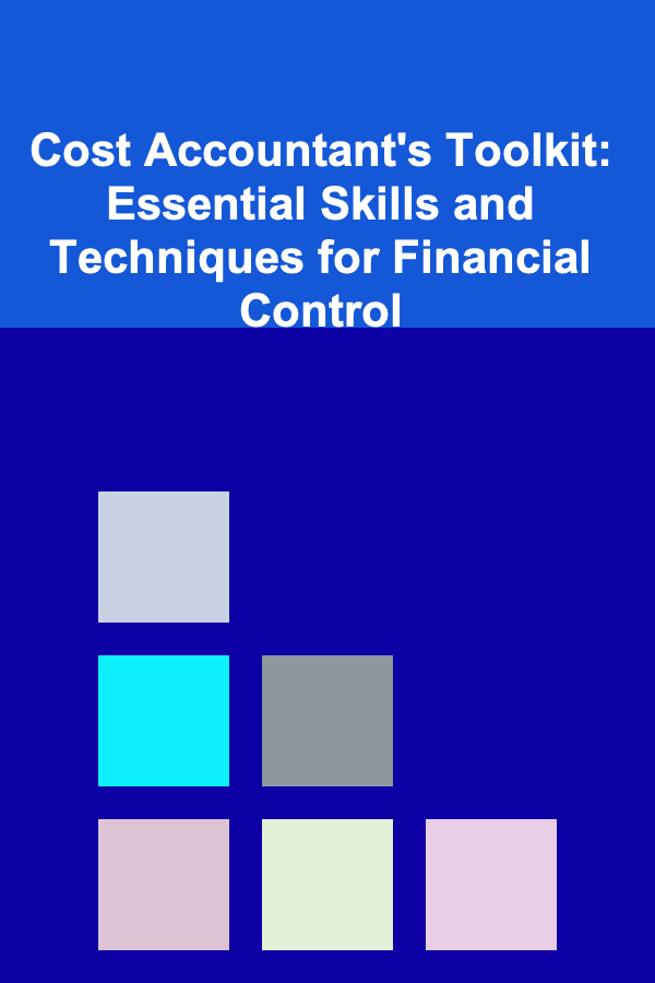 Cost Accountant's Toolkit: Essential Skills and Techniques for Financial Control