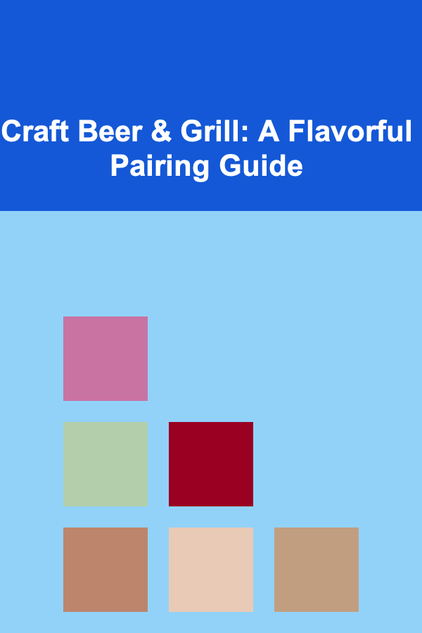 Craft Beer & Grill: A Flavorful Pairing Guide
