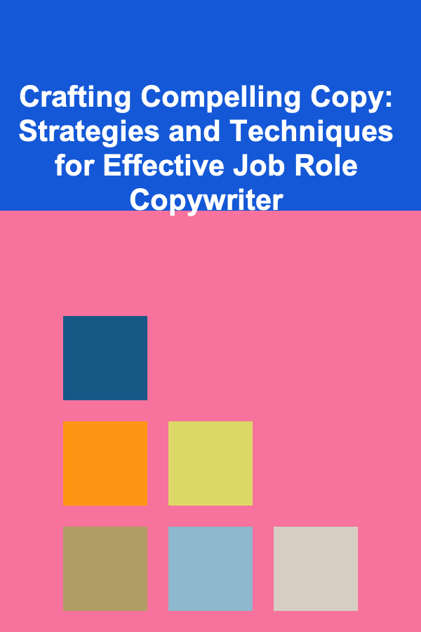 Crafting Compelling Copy: Strategies and Techniques for Effective Job Role Copywriter